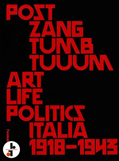 “POST ZANG TUMB TUUUM. ART LIFE POLITICS: ITALIA 1918 